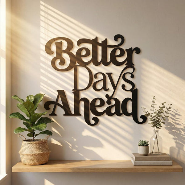 Better Days Ahead Metal Wall Art – Inspirational Quote Sign, Modern Farmhouse Decor